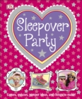 Sleepover Party : Games, Quizzes, Pamper Ideas and Things to Make! - Book