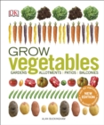 Grow Vegetables : Gardens, Allotments, Patios, Balconies - Book