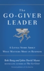 The Go-Giver Leader : A Little Story About What Matters Most in Business - eBook