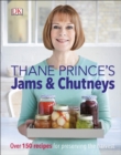 Thane Prince's Jams & Chutneys : Over 150 Recipes for Preserving the Harvest - Book