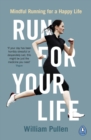 Run for Your Life : Mindful Running for a Happy Life - eBook