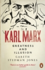 Karl Marx : Greatness and Illusion - Gareth Stedman Jones