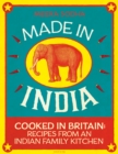 Made in India : 130 Simple, Fresh and Flavourful Recipes from One Indian Family - eBook