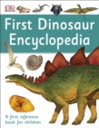First Dinosaur Encyclopedia : A First Reference Book for Children - eBook