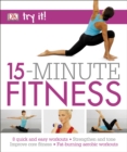 15 Minute Fitness : 100 quick and easy exercises * Strengthen and tone, improve core fitness* Fat burning aerobic workouts - Book
