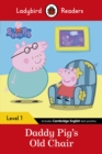 Peppa Pig: Daddy Pig's Old Chair - Ladybird Readers Level 1 - Book