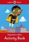 Superhero Max Activity Book - Ladybird Readers Level 2 - Book