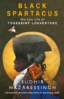 Black Spartacus : The Epic Life of Toussaint Louverture - Book