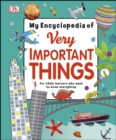My Encyclopedia of Very Important Things : For Little Learners Who Want to Know Everything - eBook