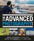 The Advanced Photography Guide : The Ultimate Step-by-Step Manual for Getting the Most from Your Digital Camera - Book