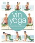Yin Yoga : Stretch the mindful way - Book