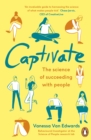 Captivate : The Science of Succeeding with People - Book