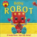 Baby Robot : A Beep-buzz, Light-up Story! - Book