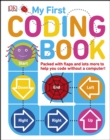 My First Coding Book : Packed with flaps and lots more to help you code without a computer! - eBook