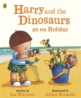 Harry and the Bucketful of Dinosaurs go on Holiday - eBook
