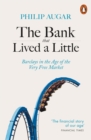 The Bank That Lived a Little : Barclays in the Age of the Very Free Market - eBook