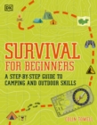 Survival for Beginners : A step-by-step guide to camping and outdoor skills - Book