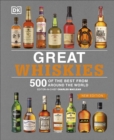 Great Whiskies : 500 of the Best from Around the World - Book