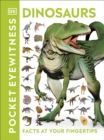 Pocket Eyewitness Dinosaurs : Facts at Your Fingertips - Book