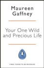 Your One Wild and Precious Life : Reimagine your mid-life self and face the future with joy - Book