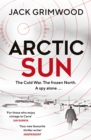 Arctic Sun : The intense and atmospheric Cold War thriller from award-winning author of Moskva and Nightfall Berlin - Book