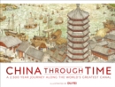 China Through Time : A 2,500 Year Journey along the World's Greatest Canal - Book