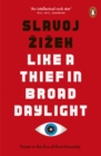 Like A Thief In Broad Daylight : Power in the Era of Post-Humanity - eBook