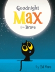 Goodnight, Max the Brave - Book