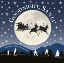Goodnight, Santa : A Magical Christmas Story - Book