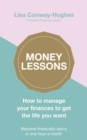 Money Lessons : How to manage your finances to get the life you want - Book