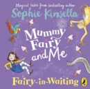 Mummy Fairy and Me: Fairy-in-Waiting - eAudiobook