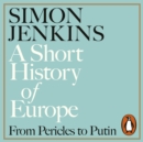 A Short History of Europe : From Pericles to Putin - eAudiobook