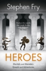 Heroes : The myths of the Ancient Greek heroes retold - Book