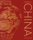 Imperial China : The Definitive Visual History - Book