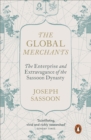 The Global Merchants : The Enterprise and Extravagance of the Sassoon Dynasty - eBook