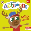 Actiphons Level 1 Book 7 Milo Mover : Learn phonics and get active with Actiphons! - Book