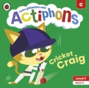 Actiphons Level 1 Book 11 Cricket Craig : Learn phonics and get active with Actiphons! - Book
