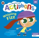 Actiphons Level 2 Book 7 Whizzing Fizz : Learn phonics and get active with Actiphons! - Book