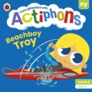 Actiphons Level 3 Book 5 Beachboy Troy : Learn phonics and get active with Actiphons! - Book