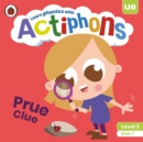 Actiphons Level 3 Book 7 Prue Clue : Learn phonics and get active with Actiphons! - Book