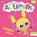 Actiphons Level 3 Book 18 Hope Rope : Learn phonics and get active with Actiphons! - Book