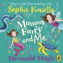 Mummy Fairy and Me: Mermaid Magic - eAudiobook