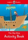 The Big Ship Activity Book - Ladybird Readers Starter Level 13 - Book