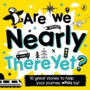 Are We Nearly There Yet? : Puffin Book of Stories for the Car - Book