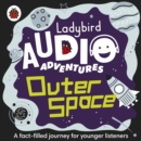 Outer Space : Ladybird Audio Adventures - Book