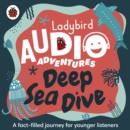 Ladybird Audio Adventures: Deep Sea Dive - eAudiobook