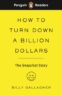 Penguin Readers Level 2: How to Turn Down a Billion Dollars (ELT Graded Reader) : The Snapchat Story - Book