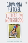 Letters on Motherhood : The heartwarming and inspiring collection of letters perfect for Mother s Day - eBook