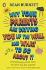 Why Your Parents Are Driving You Up the Wall and What To Do About It : THE BOOK EVERY TEENAGER NEEDS TO READ - Book
