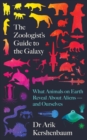 The Zoologist's Guide to the Galaxy : What Animals on Earth Reveal about Aliens - and Ourselves - Book